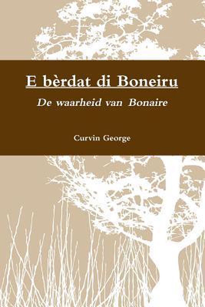 E berdat di boneiru - de waarheid van bonaire