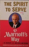 The Spirit to Serve. Marriots Way - Marriot, J.W. & Kathi Ann Brown