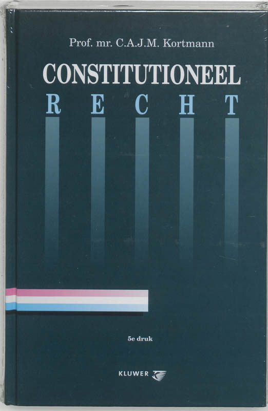 C.A.J.M. Kortmann Constitutioneel Recht