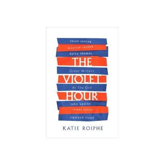 Katie Roiphe The Violet Hour thumbnail
