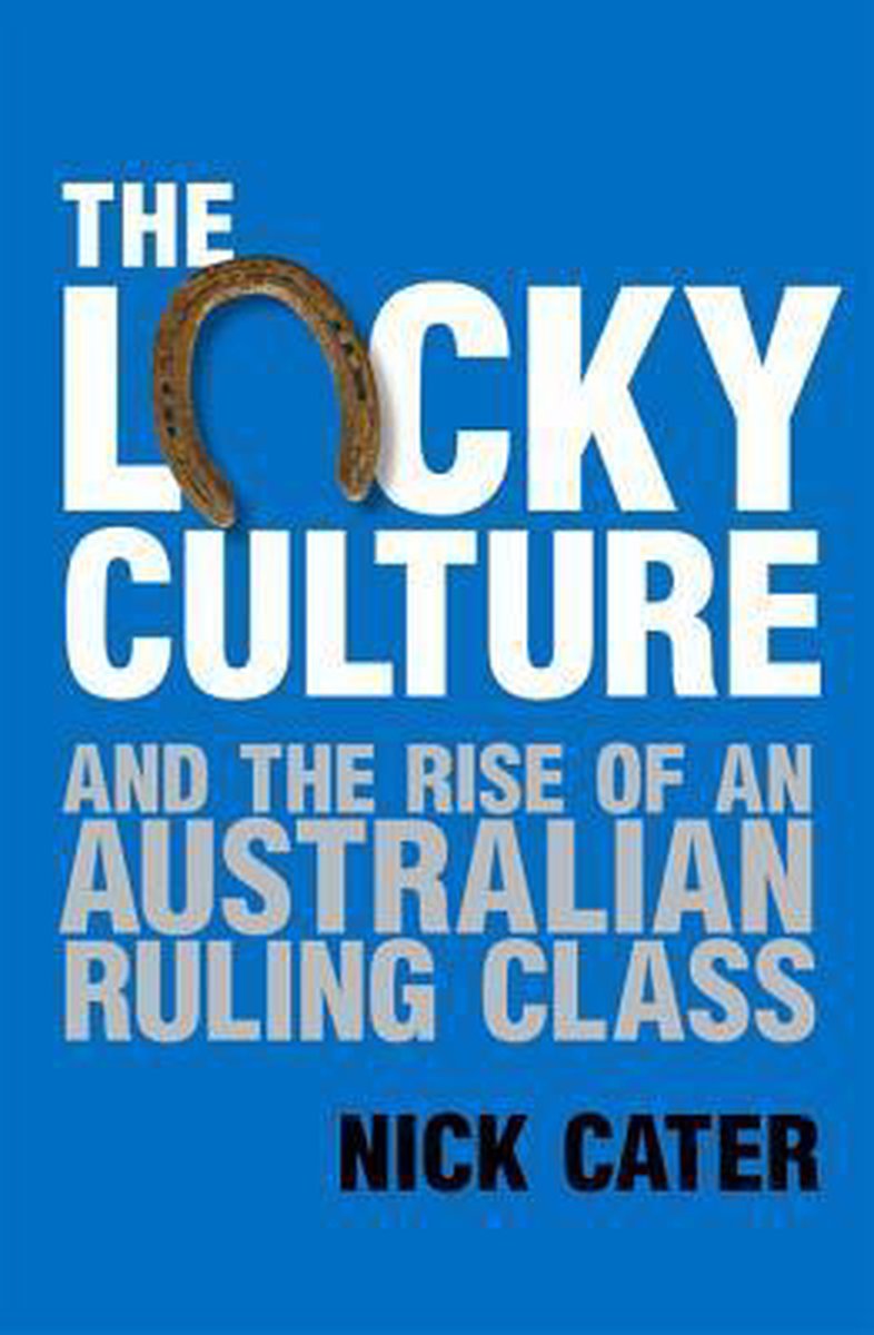 The Lucky Culture and the Rise of an Australian Ruling Class