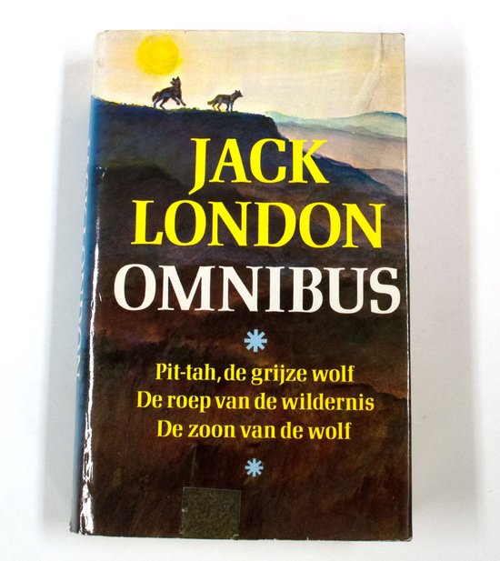 Jack London omnibus: Pit-tah, de grijze wolf / De roep van de wildernis / De zoon van de wolf