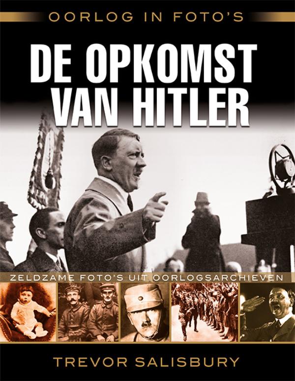 De opkomst van Hitler / Oorlog in foto's