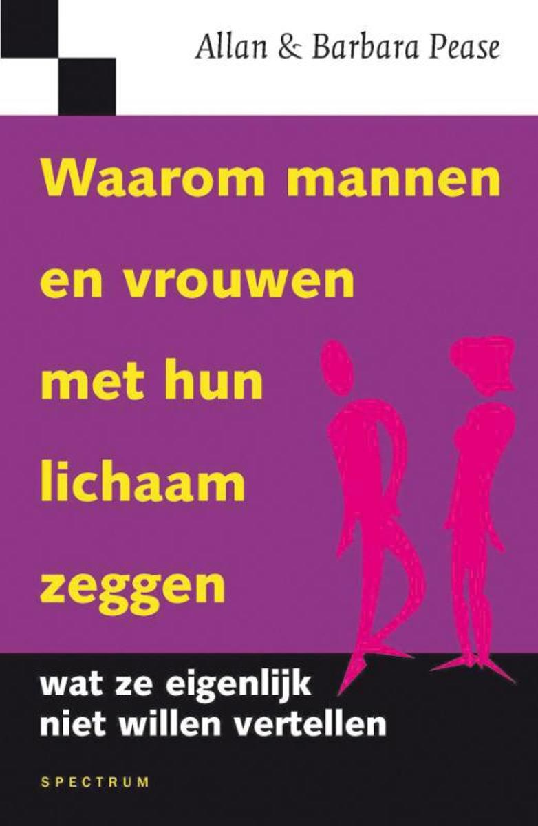 Allan Pease Waarom Mannen En Vrouwen Met Hun Lichaam Zeggen Wat Ze Eigenlijk Niet Willen Vertellen