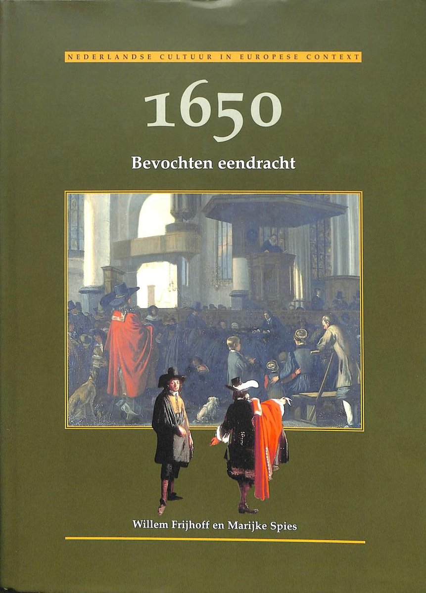 1650 / Bevochten eendracht / Nederlandse cultuur in Europese context / 1