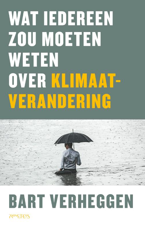 Bart Verheggen Wat Iedereen Zou Moeten Weten Over Klimaatverandering