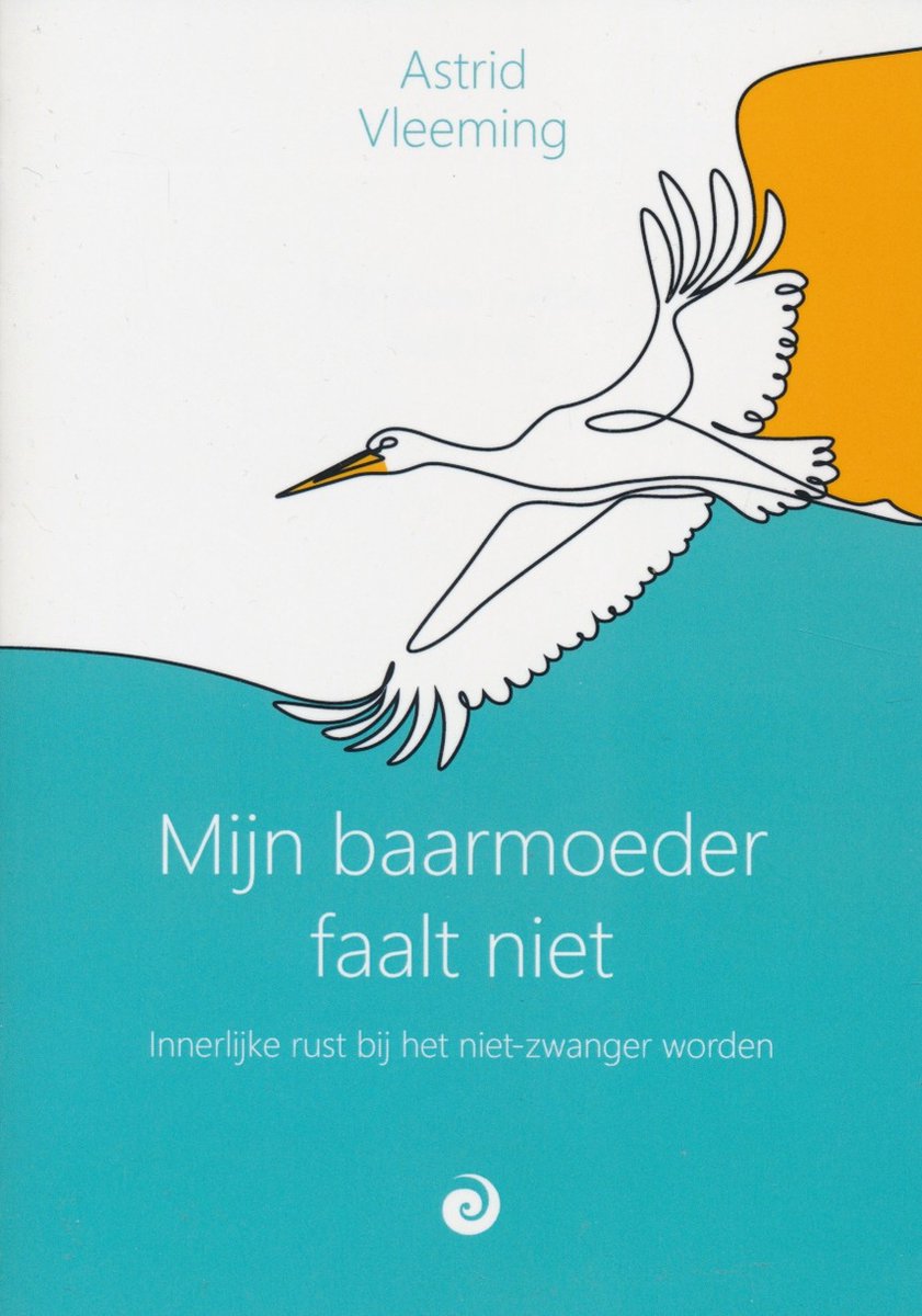 Astrid Vleeming Mijn Baarmoeder Faalt Niet