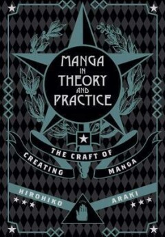 MANGA IN THEORY & PRACTICE HC CRAFT CREATING ARAKI