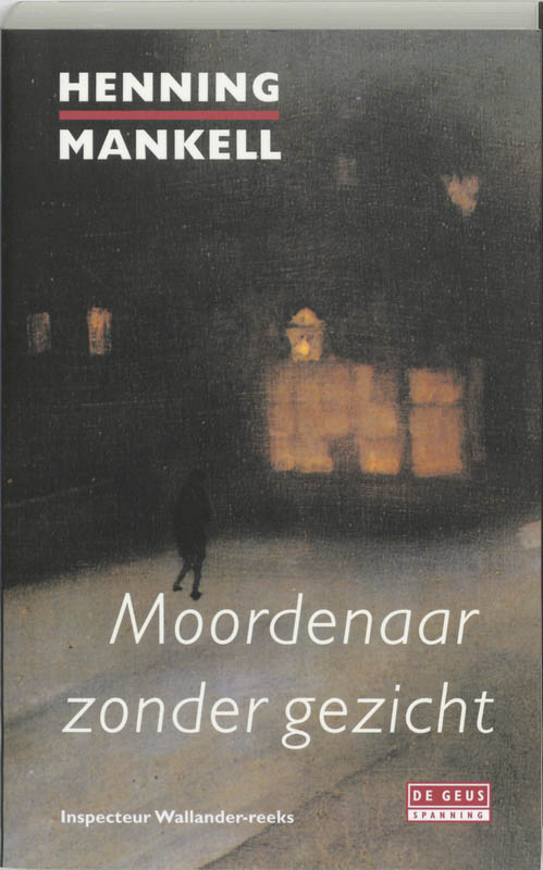 Henning Mankell Moordenaar Zonder Gezicht / De Geus Spanning