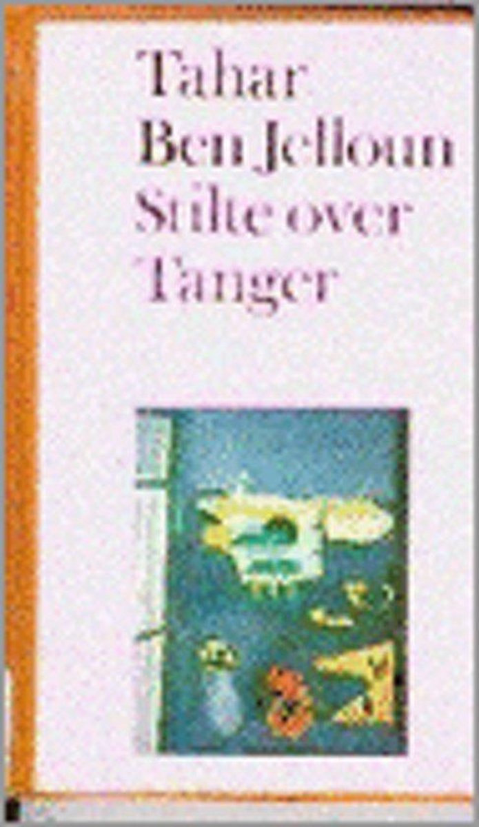 Tahar Ben Jelloun Stilte Over Tanger