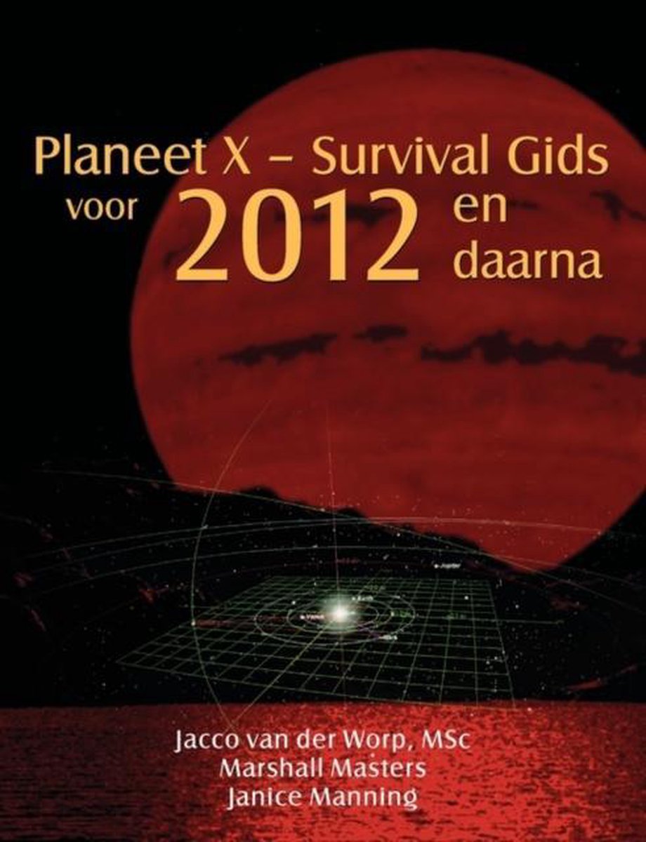 Planeet X - Survival Gids Voor 2012 En Daarna