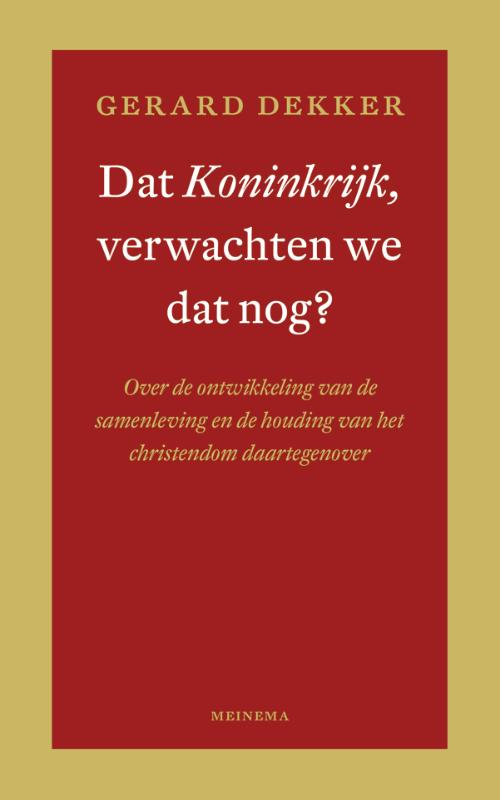 Dat Koninkrijk, verwachten we dat nog?