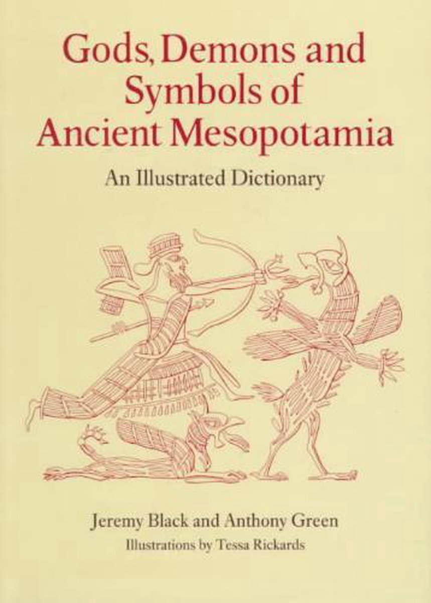 Gods, Demons and Symbols of Ancient Mesopotamia