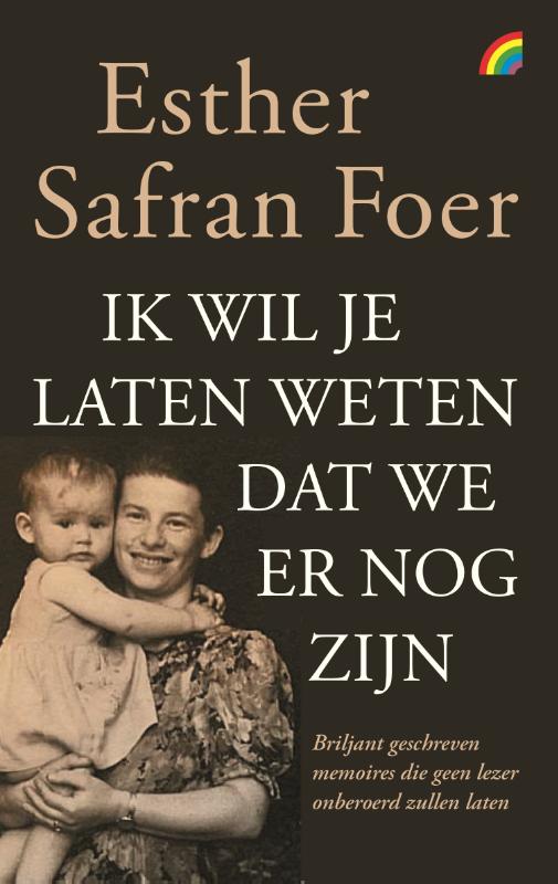 Esther Safran Foer Ik Wil Je Laten Weten Dat We Er Nog Zijn