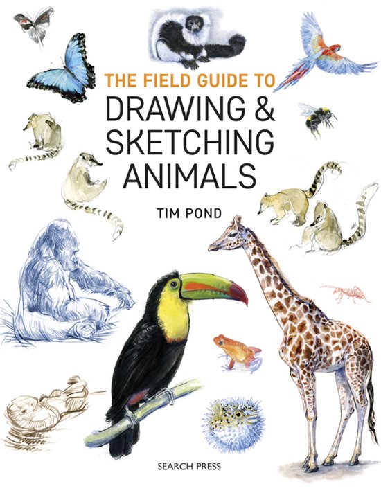 Tim Pond The Field Guide To Drawing & Sketching Animals