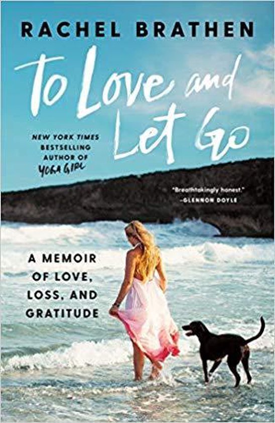 To Love and Let Go : A Memoir of Love, Loss, and Gratitude