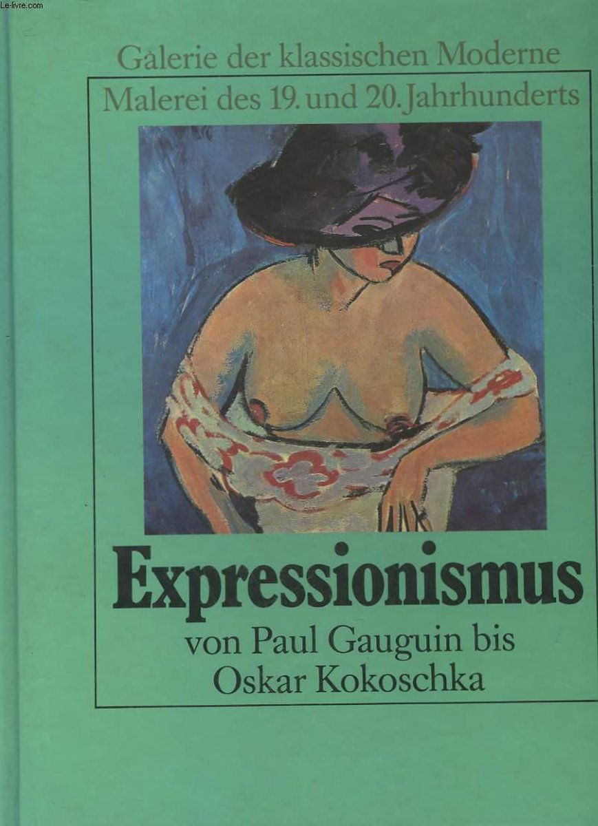 Expressionismus: von Paul Gauguin bis Oskar Kokoschka