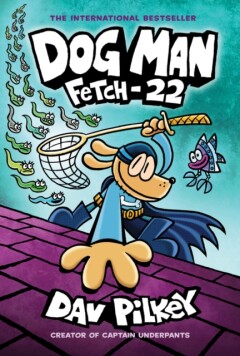 Dog Man 8: Fetch-22 (PB) / Dog Man