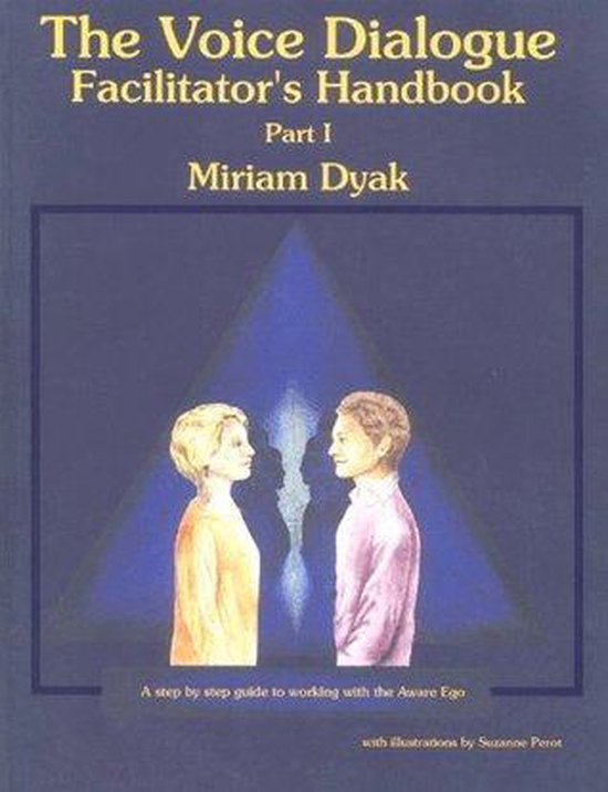 The Voice Dialogue Facilitator's Handbook