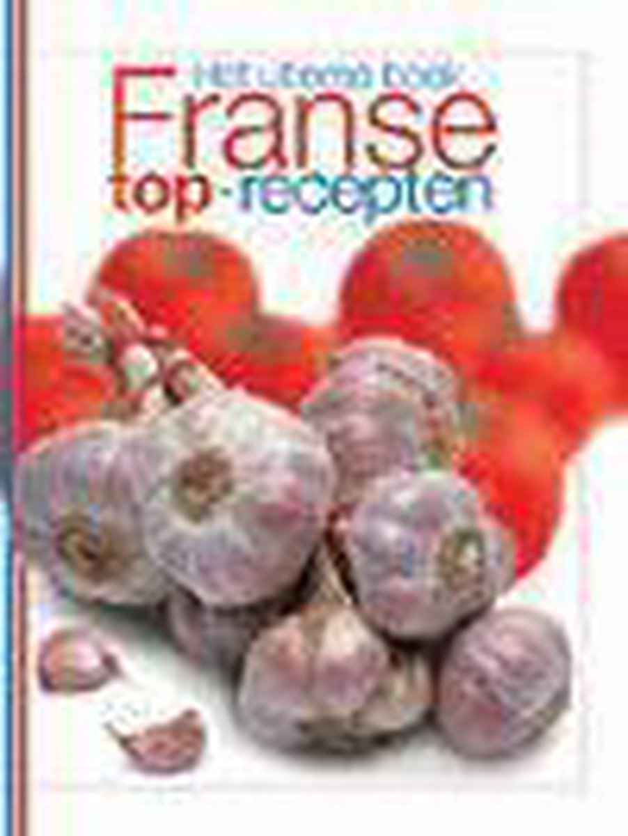 Het ultieme boek Franse top-recepten