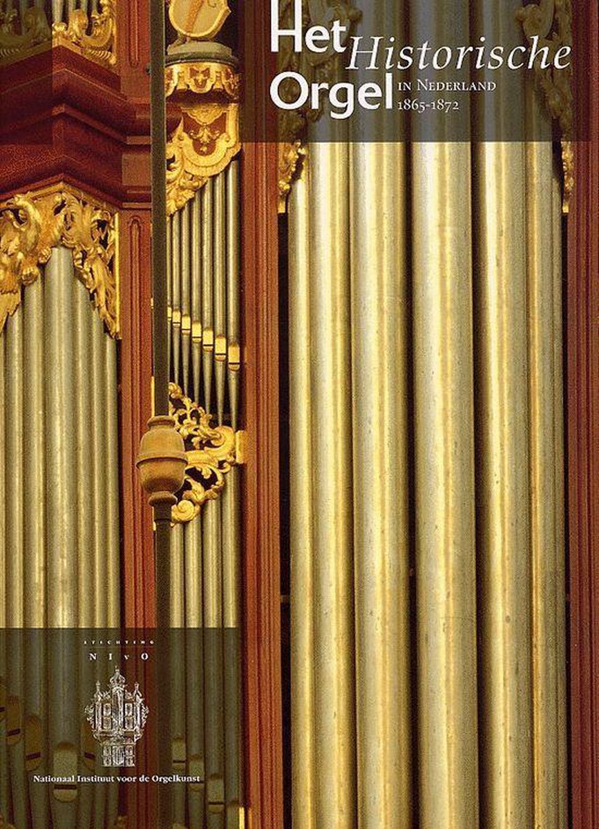 9 Het historische orgel in Nederland 1865-1872