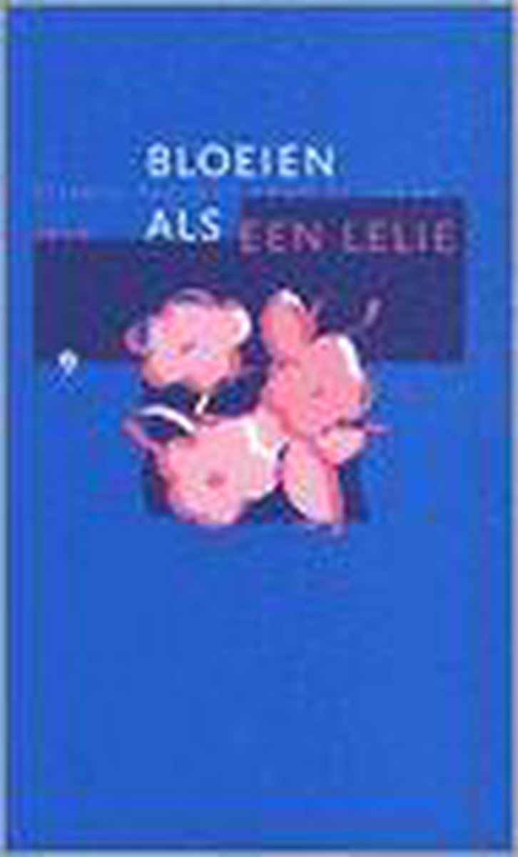 boekenbalie_9789058290106_cover BLOEIEN ALS EEN LELIE