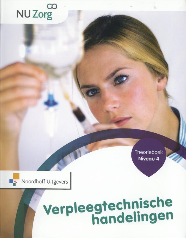 Verpleegtechnische handelingen / Niveau 4 / Theorieboek / NU Zorg