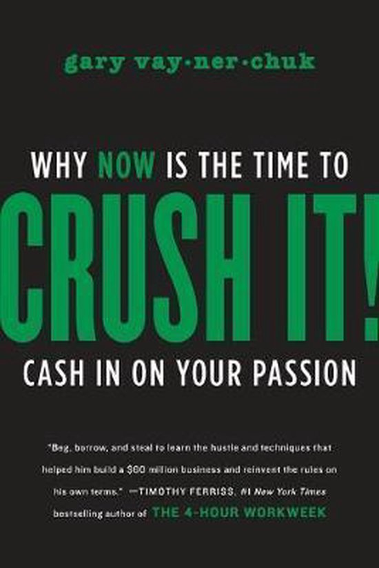 Gary Vaynerchuk Crush It! , Why Now Is The Time To Cash In On Your Passion