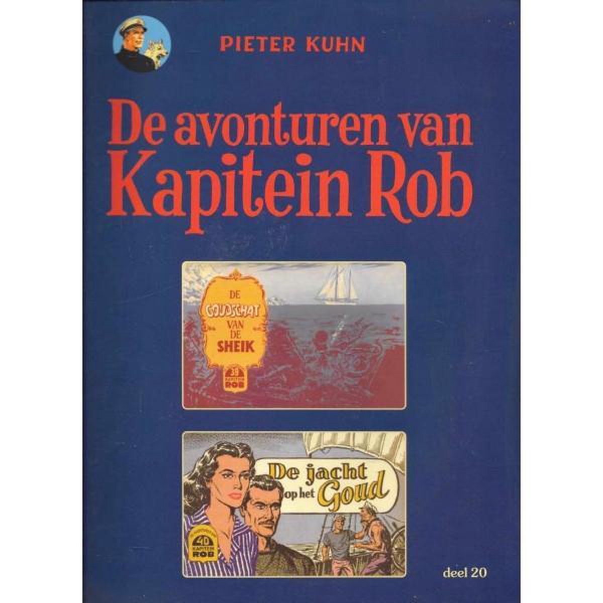 P. Kuhn De Avonturen Van Kapitein Rob - Rijperman Uitgave 20, De Goudschat Van De Sheik/ De Jacht Op Het Goud / De Avonturen Van Kapitein Rob - Rijperman
