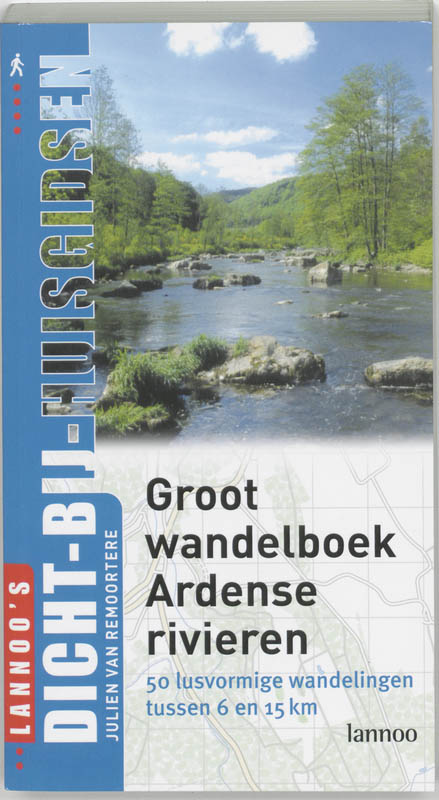 Groot wandelboek Ardense rivieren / DICHT BIJ HUIS