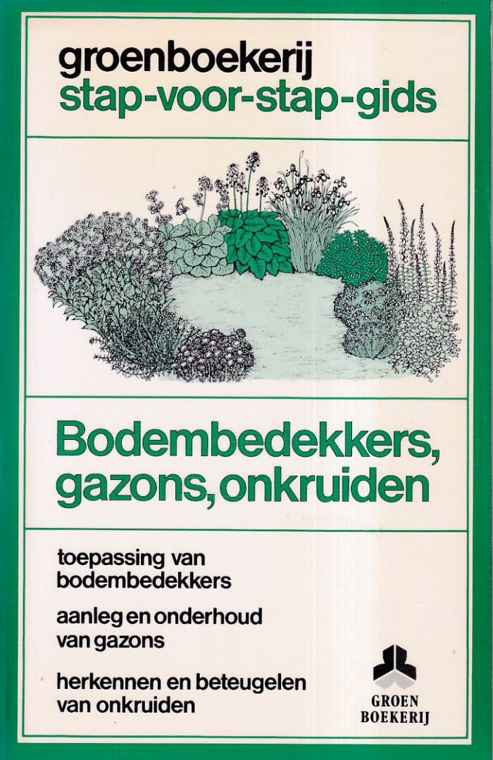 Bodembedekkers, gazons, onkruiden / De groenboekerij Stap-voor-stap-gids