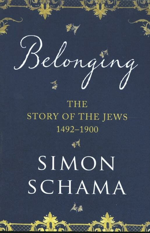 Belonging: The Story of the Jews 1492–1900