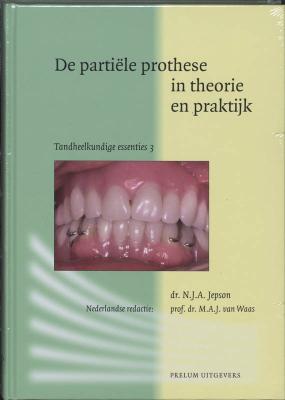 Tandheelkundige essenties 3 -   De partiële prothese in theorie en praktijk