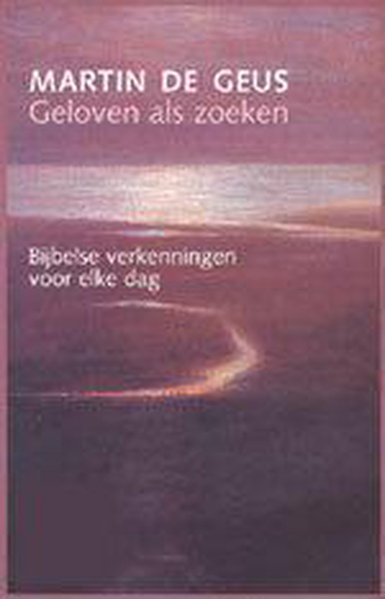 M. de Geus Geloven Als Zoeken