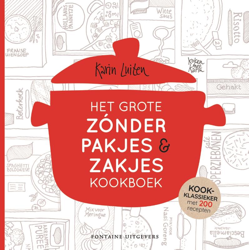 Het grote zónder pakjes & zakjes kookboek / Koken met Karin