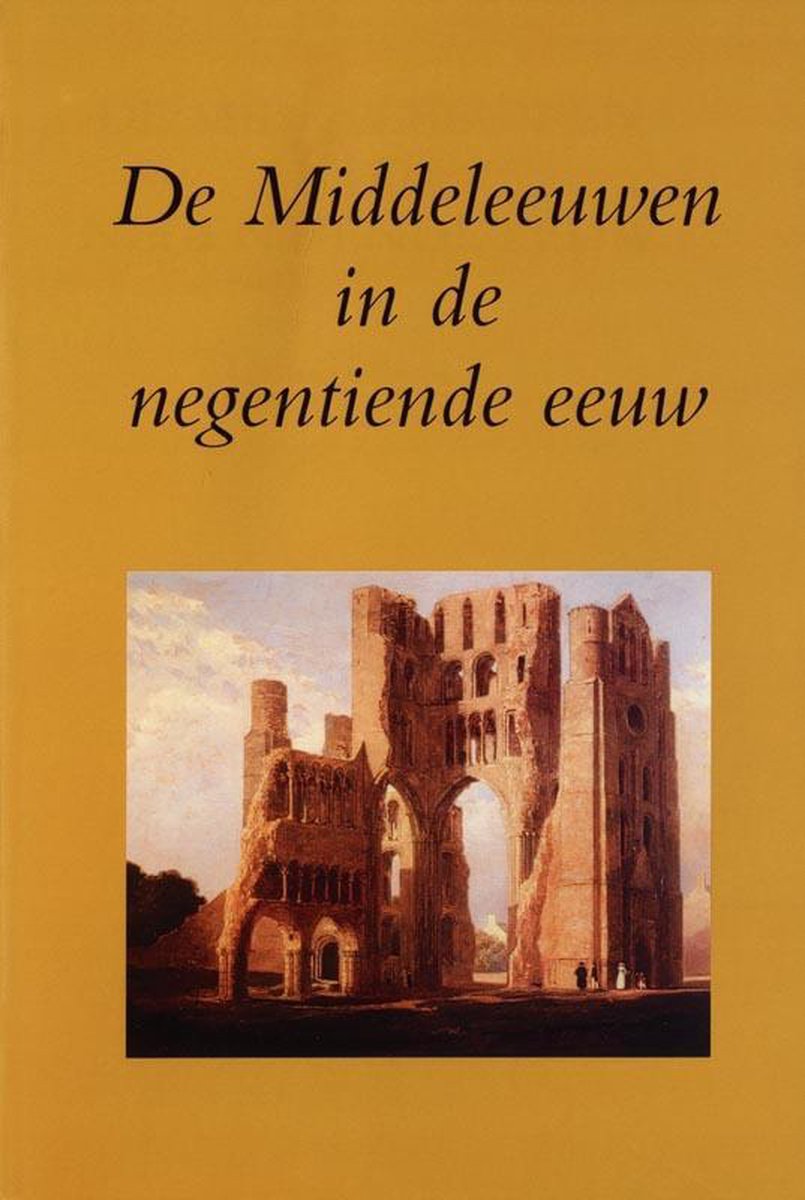 De Middeleeuwen in de negentiende eeuw / Utrechtse bijdragen tot de medievistiek / 14