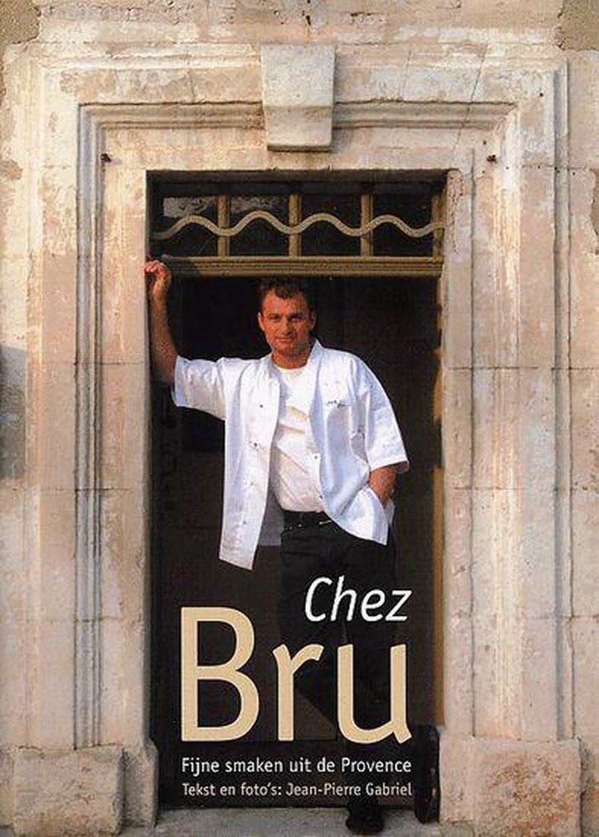 Chez Bru - fijne smaken uit de Provence - J.P. Gabriel
