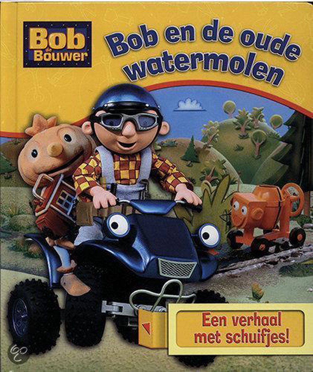 Bob en de oude watermolen / Bob de Bouwer