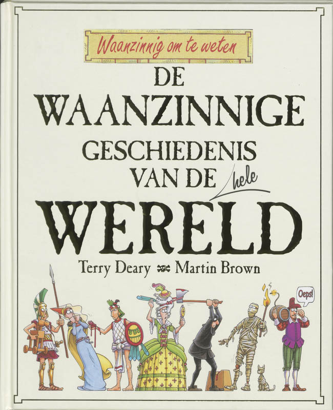 boekenbalie_9789020605556_cover De waanzinnige geschiedenis van de hele wereld / Waanzinnig om te weten
