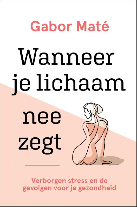 Gabor Maté Wanneer Je Lichaam Nee Zegt