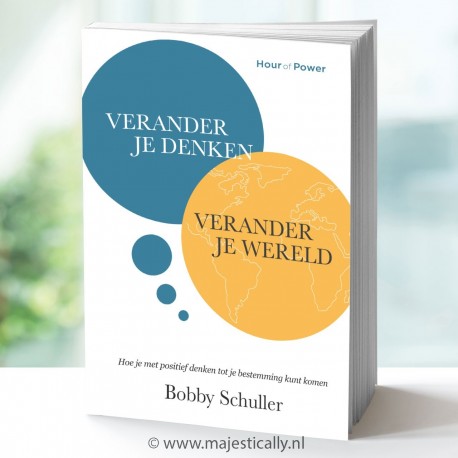Bobby Schuller Verander Je Denken, Verander Je Wereld