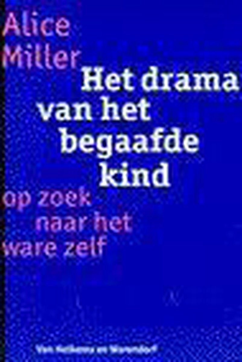 Alice Miller Het Drama Van Het Begaafde Kind