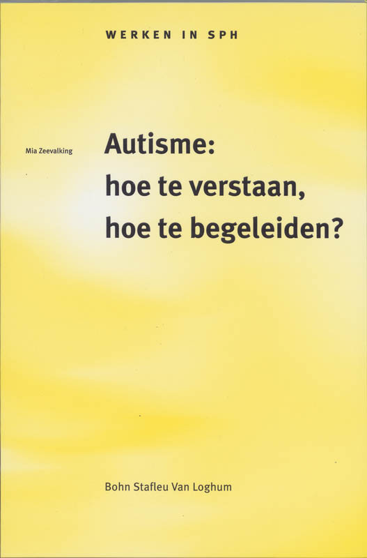 Autisme: hoe te verstaan, hoe te begeleiden? / Werken in SPH