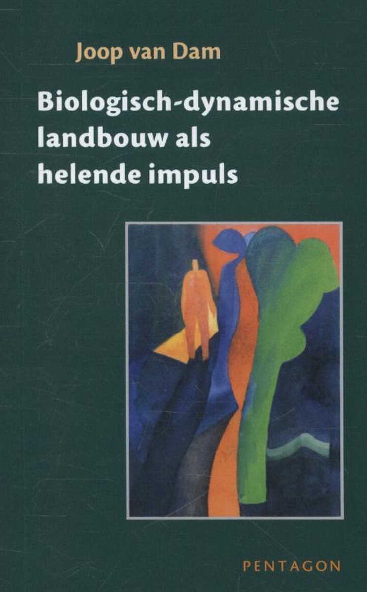 Joop van Dam Biologisch-dynamische Landbouw Als Helende Impuls