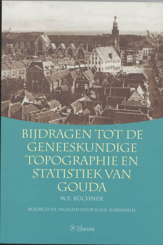 Bijdragen Tot De Geneeskundige Topografie En Statistiek Van Gouda (1842)