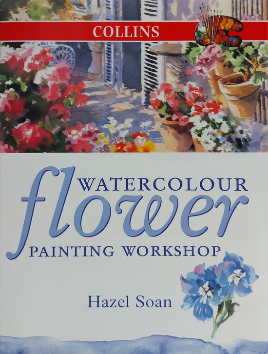 Hazel Soan Collins Watercolour Flower Painting Workshop