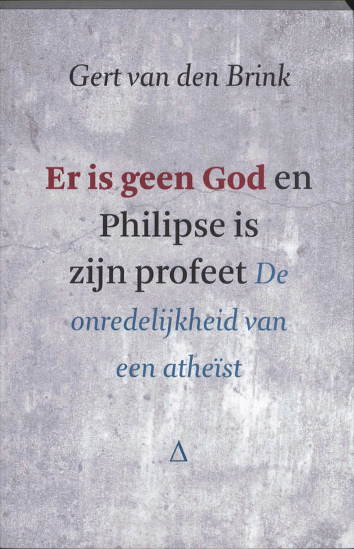 Er Is Geen God En Philipse Is Zijn Profeet