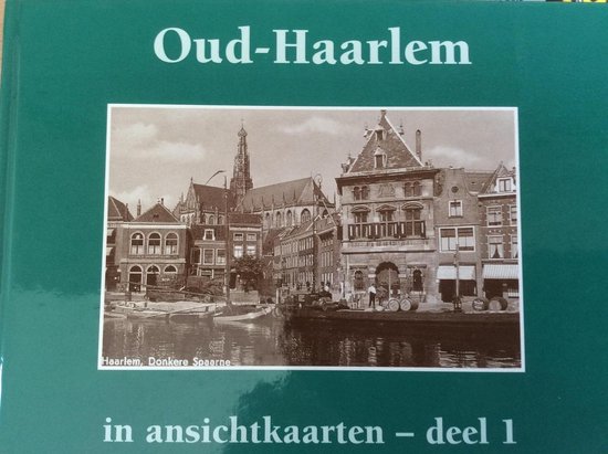 Oud-Haarlem in ansichtkaarten deel 1 (hardcover)