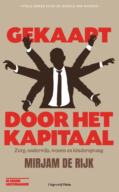 Mirjam de Rijk Gekaapt Door Het Kapitaal / Vitale Ideeën Voor De Wereld Van Morgen