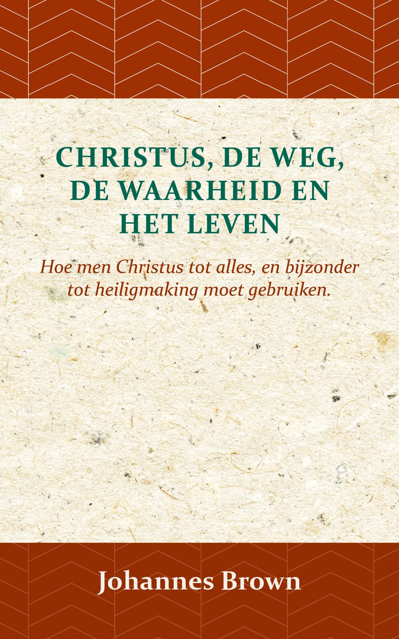 Christus, de Weg, de Waarheid en het Leven